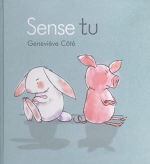 SENSE TU | 9788415206859 | CÔTÉ, GENEVIÈVE | Llibreria Drac - Librería de Olot | Comprar libros en catalán y castellano online