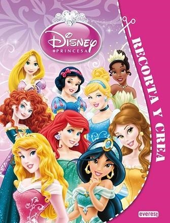 PRINCESAS DISNEY. RECORTA Y CREA | 9788444169903 | WALT DISNEY COMPANY | Llibreria Drac - Librería de Olot | Comprar libros en catalán y castellano online