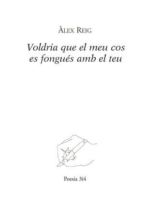 VOLDRIA QUE EL MEU COS ES FONGUÉS AMB EL TEU | 9788475029993 | REIG, ÀLEX | Llibreria Drac - Llibreria d'Olot | Comprar llibres en català i castellà online
