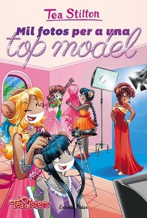 MIL FOTOS PER A UNA TOP MODEL (TEA SISTERS AVENTURES A RATFORD 23) | 9788491371991 | STILTON, TEA | Llibreria Drac - Librería de Olot | Comprar libros en catalán y castellano online