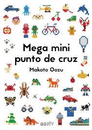 MEGA MINI PUNTO DE CRUZ | 9788425230462 | OOZU, MAKOTO | Llibreria Drac - Llibreria d'Olot | Comprar llibres en català i castellà online