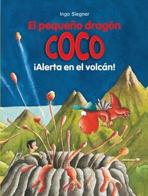 ALERTA EN EL VOLCÁN (EL PEQUEÑO DRAGÓN COCO 22) | 9788424659554 | SIEGNER, INGO | Llibreria Drac - Llibreria d'Olot | Comprar llibres en català i castellà online