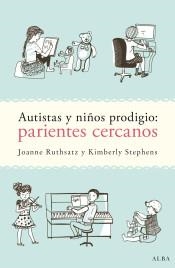 AUTISTAS Y NIÑOS PRODIGIO: PARIENTES CERCANOS | 9788490652725 | RUTHSATZ, JOANNE; STEPHENS, KIMBERLY | Llibreria Drac - Librería de Olot | Comprar libros en catalán y castellano online