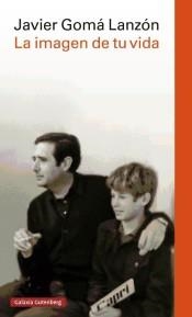 IMAGEN DE TU VIDA, LA | 9788416252121 | GOMÁ, JAVIER | Llibreria Drac - Librería de Olot | Comprar libros en catalán y castellano online