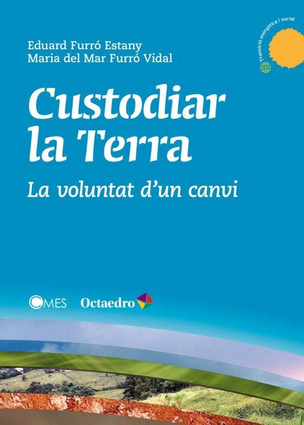 CUSTODIAR LA TERRA | 9788499218878 | FURRÓ, EDUARD; FURRÓ, MARIA DEL MAR | Llibreria Drac - Librería de Olot | Comprar libros en catalán y castellano online