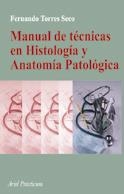 MANUAL DE TÉCNICAS EN HISTOLOGÍA Y ANATOMÍA PATOLÓGICA | 9788434437043 | TORRES SECO, FERNANDO  | Llibreria Drac - Llibreria d'Olot | Comprar llibres en català i castellà online