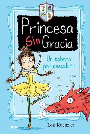 UN TALENTO POR DESCUBRIR (PRINCESA SIN GRACIA 2) | 9788427208674 | KUENZLER , LOU | Llibreria Drac - Librería de Olot | Comprar libros en catalán y castellano online