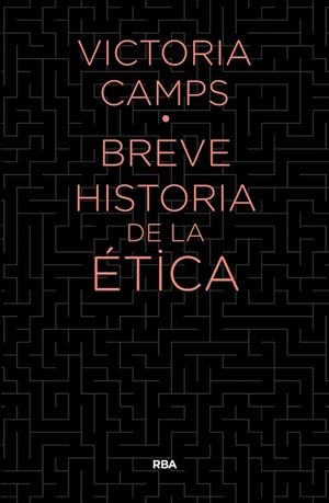 BREVE HISTORIA DE LA ETICA | 9788490567890 | CAMPS, VICTORIA | Llibreria Drac - Llibreria d'Olot | Comprar llibres en català i castellà online