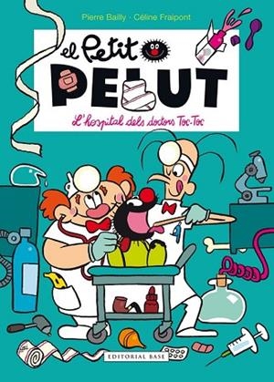 PETIT PELUT, EL. L'HOSPITAL DELS DOCTORS TOC-TOC | 9788416587575 | BAILLY, PIERRE; FRAIPONT, CELINE | Llibreria Drac - Llibreria d'Olot | Comprar llibres en català i castellà online