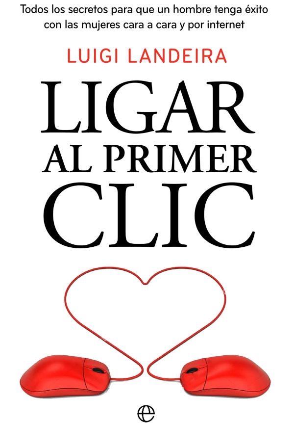 LIGAR AL PRIMER CLIC | 9788490609149 | LANDEIRA, LUIGI | Llibreria Drac - Librería de Olot | Comprar libros en catalán y castellano online