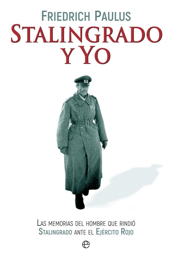 STALINGRADO Y YO | 9788490609118 | PAULUS, FRIEDRICH | Llibreria Drac - Llibreria d'Olot | Comprar llibres en català i castellà online