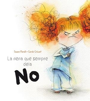 NENA QUE SEMPRE DEIA NO, LA | 9788491450191 | MERALLI, SWANN/CROUZET, CAROLE | Llibreria Drac - Librería de Olot | Comprar libros en catalán y castellano online