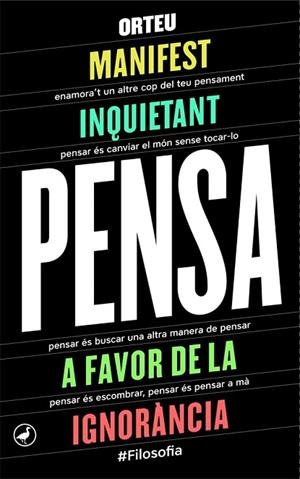 PENSA. MANIFEST INQUIETANT A FAVOR DE LA IGNORÀNCIA | 9788416673346 | ORTEU, FRANCESC | Llibreria Drac - Librería de Olot | Comprar libros en catalán y castellano online