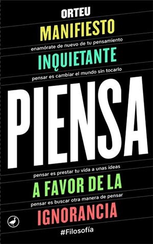 PIENSA. MANIFIESTO INQUIETANTE A FAVOR DE LA IGNORANCIA. | 9788416673353 | ORTEU, FRANCESC | Llibreria Drac - Librería de Olot | Comprar libros en catalán y castellano online
