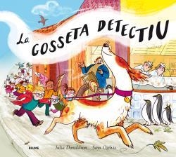 GOSSETA DETECTIU, LA | 9788498019575 | DONALDSON, JULIA; OGILVIE, SARA | Llibreria Drac - Librería de Olot | Comprar libros en catalán y castellano online