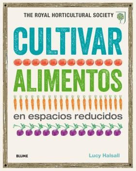 CULTIVAR ALIMENTOS EN ESPACIOS REDUCIDOS | 9788416138845 | HALSALL, LUCY | Llibreria Drac - Librería de Olot | Comprar libros en catalán y castellano online