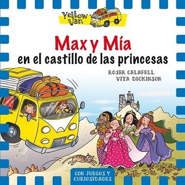 MAX Y MÍA EN EL CASTILLO DE LAS PRINCESAS (YELLOW VAN 8) | 9788424659851 | DICKINSON, VITA | Llibreria Drac - Librería de Olot | Comprar libros en catalán y castellano online