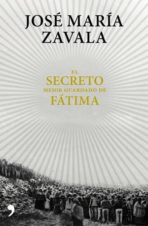 SECRETO MEJOR GUARDADO DE FÁTIMA, EL | 9788499985664 | ZAVALA, JOSÉ MARÍA | Llibreria Drac - Librería de Olot | Comprar libros en catalán y castellano online