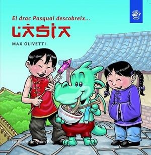 DRAC PASQUAL DESCOBREIX L'ÀSIA, EL | 9788493414634 | OLIVETTI, MAX | Llibreria Drac - Librería de Olot | Comprar libros en catalán y castellano online
