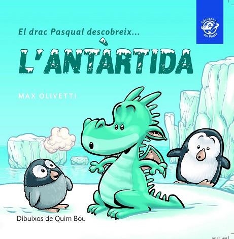 DRAC PASQUAL DESCOBREIX L'ANTÀRTIDA, EL | 9788493414627 | OLIVETTI, MAX | Llibreria Drac - Librería de Olot | Comprar libros en catalán y castellano online