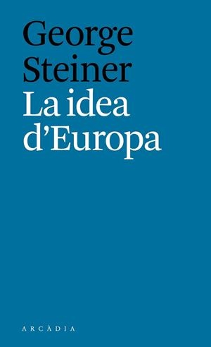 IDEA D'EUROPA, LA | 9788494616334 | GEORGE, STEINER | Llibreria Drac - Librería de Olot | Comprar libros en catalán y castellano online