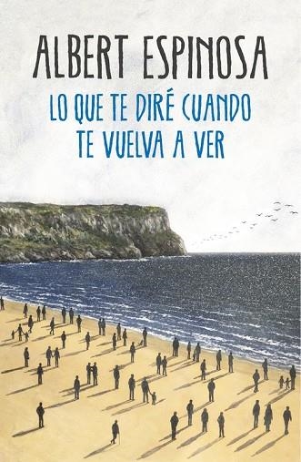 LO QUE TE DIRÉ CUANDO TE VUELVA A VER | 9788425354724 | ESPINOSA, ALBERT | Llibreria Drac - Librería de Olot | Comprar libros en catalán y castellano online