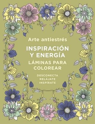 ARTE ANTIESTRÉS: INSPIRACIÓN Y ENERGÍA. LÁMINAS PARA COLOREAR (LIBRO DE COLOREAR | 9788401019173 | VARIOS AUTORES | Llibreria Drac - Llibreria d'Olot | Comprar llibres en català i castellà online