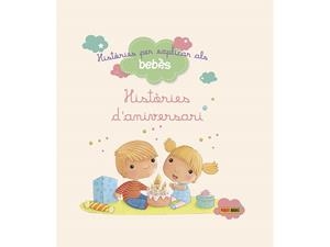 HISTÒRIES D'ANIVERSARI (HISTÒRIES PER EXPLICAR ALS BEBÈS) | 9788490948361 | DD.AA. | Llibreria Drac - Librería de Olot | Comprar libros en catalán y castellano online