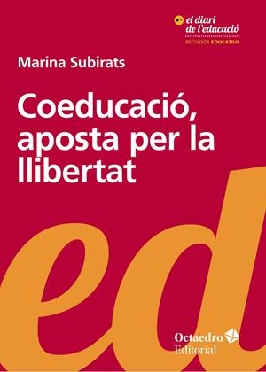 COEDUCACIÓ, APOSTA PER LA LLIBERTAT | 9788499219189 | SUBIRATS MARTORI, MARINA | Llibreria Drac - Llibreria d'Olot | Comprar llibres en català i castellà online