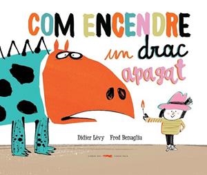 COM ENCENDRE UN DRAC APAGAT | 9788494650765 | LÉVY, DIDIER | Llibreria Drac - Librería de Olot | Comprar libros en catalán y castellano online