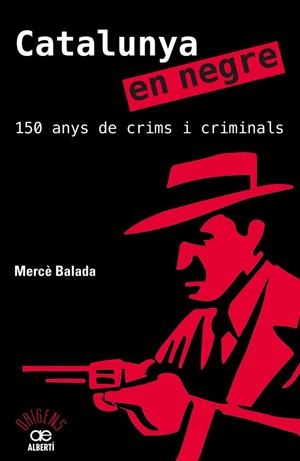 CATALUNYA EN NEGRE. 150 ANYS DE CRIMS I CRIMINALS | 9788472461581 | BALADA, MERCÈ | Llibreria Drac - Llibreria d'Olot | Comprar llibres en català i castellà online