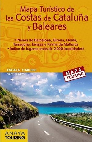 MAPA TURÍSTICO DE LAS COSTAS DE CATALUÑA Y BALEARES (DESPLEGABLE) ESCALA 1:340.000 (ANAYA TOURING) | 9788499359700 | ANAYA TOURING | Llibreria Drac - Librería de Olot | Comprar libros en catalán y castellano online