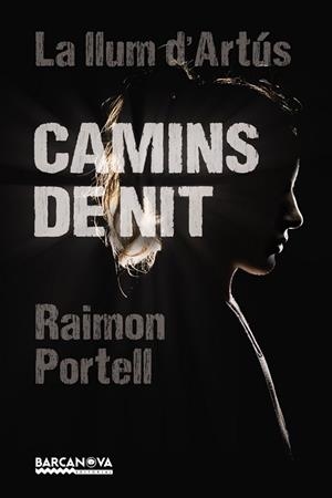 CAMINS DE NIT. LA LLUM D'ARTUS | 9788448942922 | PORTELL, RAIMON | Llibreria Drac - Llibreria d'Olot | Comprar llibres en català i castellà online