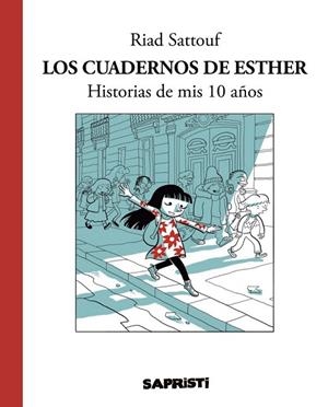 CUADERNOS DE ESTHER, LOS. HISTORIAS DE MIS 10 AÑOS | 9788494506376 | SATTOUF, RIAD | Llibreria Drac - Librería de Olot | Comprar libros en catalán y castellano online
