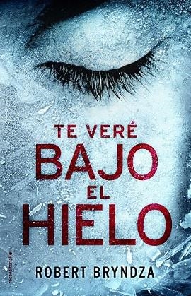 TE VERÉ BAJO EL HIELO | 9788416700530 | BRYNDZA, ROBERT | Llibreria Drac - Librería de Olot | Comprar libros en catalán y castellano online