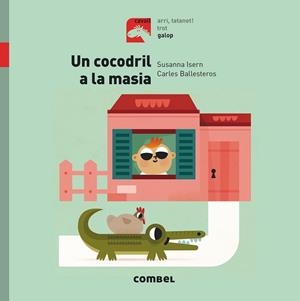 UN COCODRIL A LA MASIA (GALOP LLETRA PAL) | 9788491012351 | ISERN, SUSANNA | Llibreria Drac - Librería de Olot | Comprar libros en catalán y castellano online