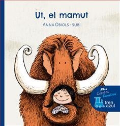 UT, EL MAMUT (TREN BLAU) | 9788468331638 | OBIOLS, ANNA / SUBI | Llibreria Drac - Librería de Olot | Comprar libros en catalán y castellano online
