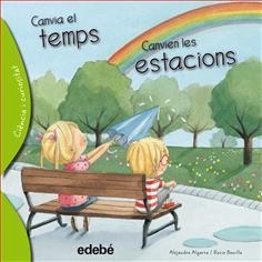 CANVIA EL TEMPS, CANVIEN LES ESTACIONS (CIÈNCIA I CURIOSITAT) | 9788468329642 | ALGARRA, ALEJANDRO / BONILLA, ROCIO | Llibreria Drac - Llibreria d'Olot | Comprar llibres en català i castellà online