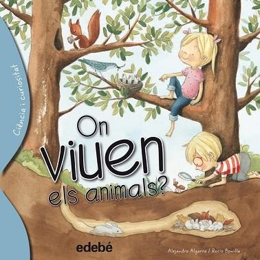 ON VIUEN ELS ANIMALS? (CIENCIA I CURIOSITAT) | 9788468329628 | ALGARRA, ALEJANDRO / BONILLA, ROCIO | Llibreria Drac - Librería de Olot | Comprar libros en catalán y castellano online