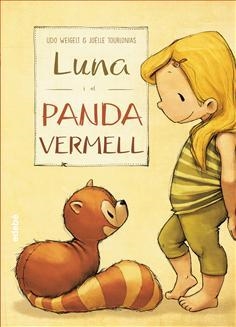 LUNA I EL PANDA VERMELL | 9788468331591 | WEIGELT, UDO / TOURLONIAS, JOËLLE | Llibreria Drac - Librería de Olot | Comprar libros en catalán y castellano online