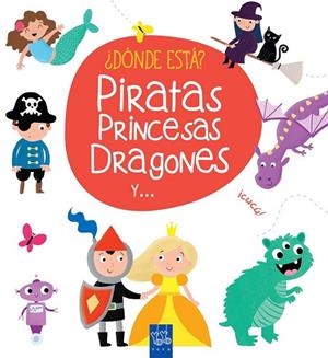 PIRATAS, PRINCESAS, DRAGONES Y ...(DONDE ESTÁ?) | 9788408165408 | YOYO | Llibreria Drac - Librería de Olot | Comprar libros en catalán y castellano online