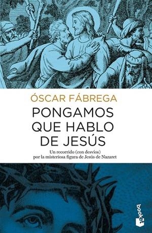 PONGAMOS QUE HABLO DE JESÚS | 9788408167860 | FÁBREGA, OSCAR | Llibreria Drac - Llibreria d'Olot | Comprar llibres en català i castellà online