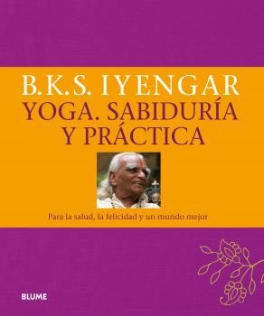 YOGA. SABIDURÍA Y PRÁCTICA | 9788416138890 | IYENGAR, B.K.S. | Llibreria Drac - Llibreria d'Olot | Comprar llibres en català i castellà online