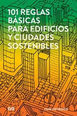 101 REGLAS BÁSICAS PARA EDIFICIOS Y CIUDADES SOSTENIBLES | 9788425229930 | HEYWOOD, HUW | Llibreria Drac - Librería de Olot | Comprar libros en catalán y castellano online
