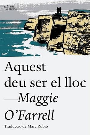 AQUEST DEU SER EL LLOC | 9788494655623 | O'FARRELL, MAGGIE | Llibreria Drac - Librería de Olot | Comprar libros en catalán y castellano online
