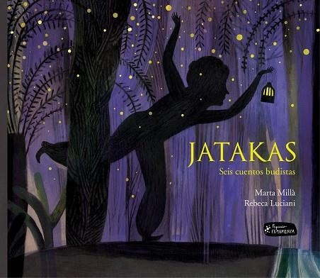 JATAKAS. SEIS CUENTOS BUDISTAS | 9788415518662 | MILLÀ, MARTA; LUCIANI, REBECA | Llibreria Drac - Librería de Olot | Comprar libros en catalán y castellano online
