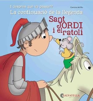 SANT JORDI I EL RATOLÍ. LA CONTINUACIO DE LA LLEGENDA | 9788484129349 | DEL RIO, CARMINA | Llibreria Drac - Llibreria d'Olot | Comprar llibres en català i castellà online