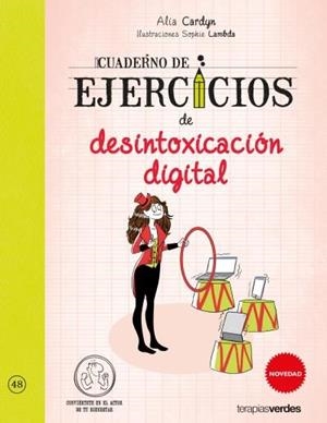 CUADERNO DE EJERCICIOS DE DESINTOXICACIÓN DIGITAL | 9788416972074 | CARDYN, ALIA; LAMBDA, SOPHIE | Llibreria Drac - Llibreria d'Olot | Comprar llibres en català i castellà online
