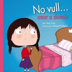 NO VULL... ANAR A DORMIR | 9788491450313 | OOM, ANA | Llibreria Drac - Librería de Olot | Comprar libros en catalán y castellano online