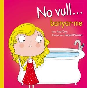 NO VULL... BANYAR-ME | 9788491450016 | OOM, ANA | Llibreria Drac - Librería de Olot | Comprar libros en catalán y castellano online
